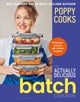 Poppy Cooks: The Actually Delicious Batch Cookbook