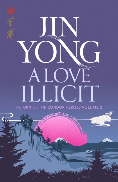 A Love Illicit - Return of the Condor Heroes Volume 2