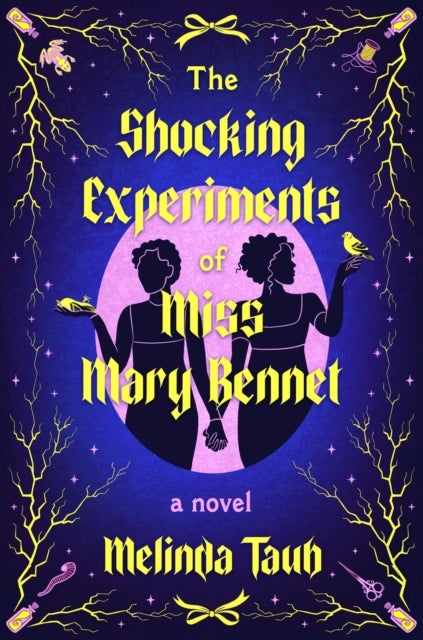 The Shocking Experiments of Miss Mary Bennet - The Electric Queer Retelling of Pride & Prejudice from Mary's Point Of View