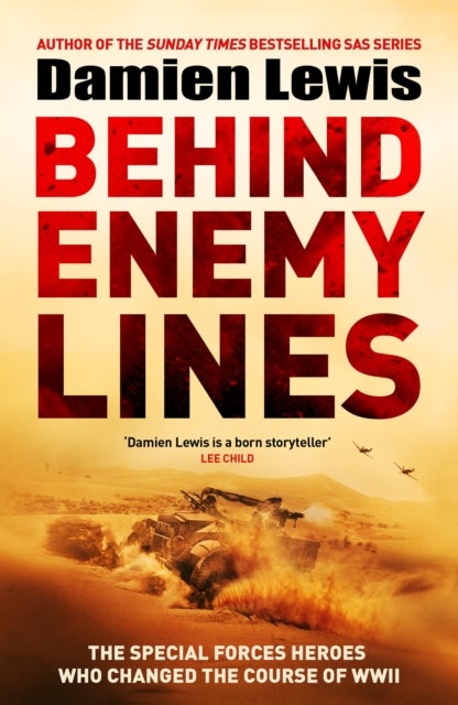 Behind Enemy Lines - The Special Forces Heroes Who Changed the Course of WWII