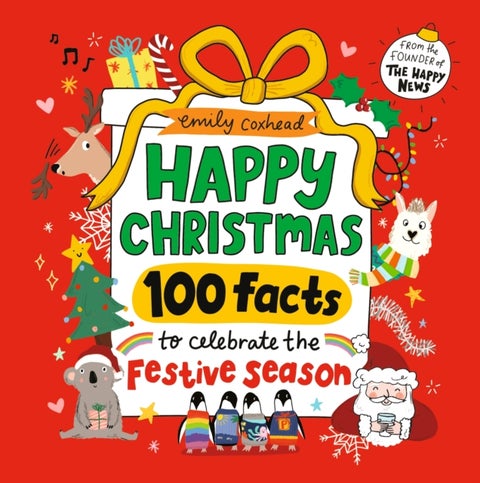 Happy Christmas: 100 Facts to Celebrate the Festive Season - A joyful gift for all ages this Christmas – the perfect stocking filler or Secret Santa gift