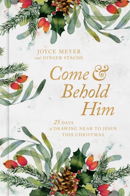 Come and Behold Him - 25 Days of Drawing Near to Jesus This Christmas