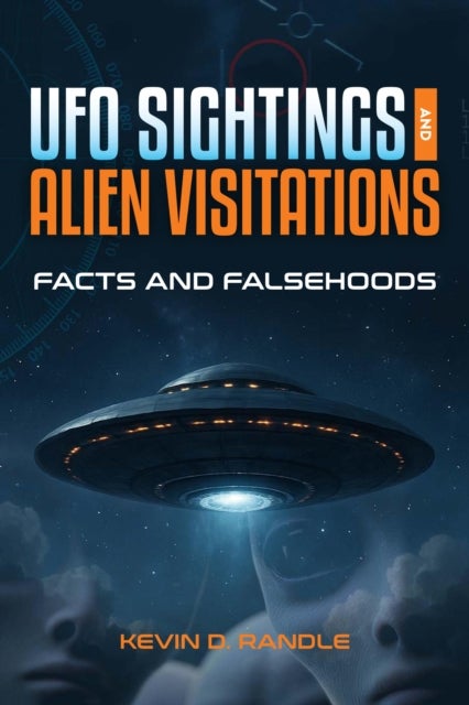 UFO Sightings and Alien Visitations - Facts and Falsehoods