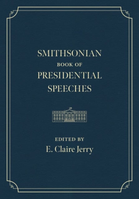 The Smithsonian Book of Presidential Speeches