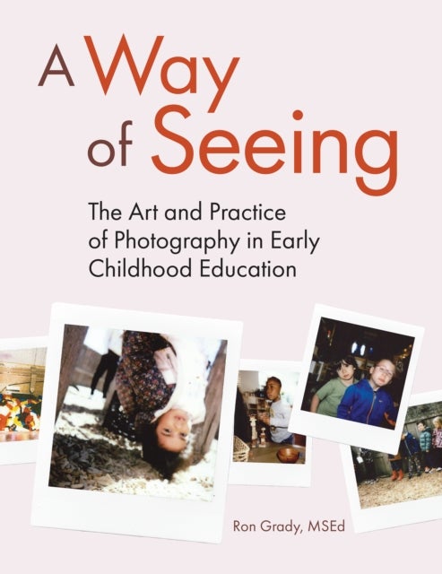 A Way of Seeing - The Art and Practice of Photography in Early Childhood Education