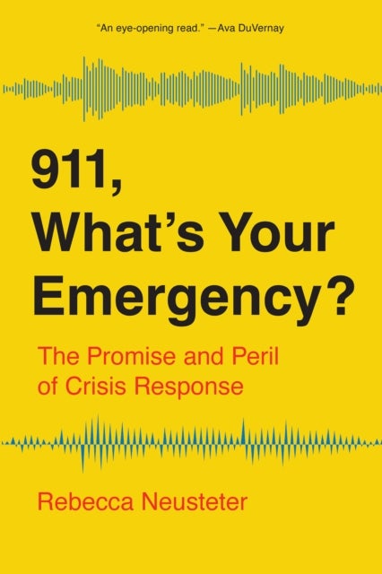 911, What's Your Emergency? - The Promise and Peril of Crisis Response