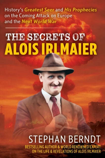 Alois Irlmaier - History's Greatest Seer and his Prophecies on the Coming Attack on Europe and the Next World War