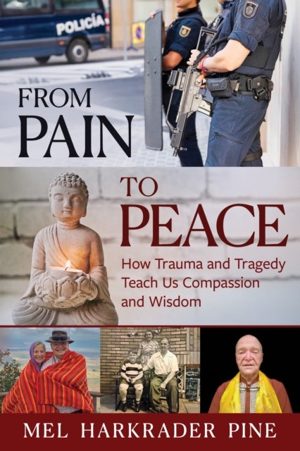 From Pain to Peace: How Trauma and Tragedy Teach Us Compassion and Wisdom