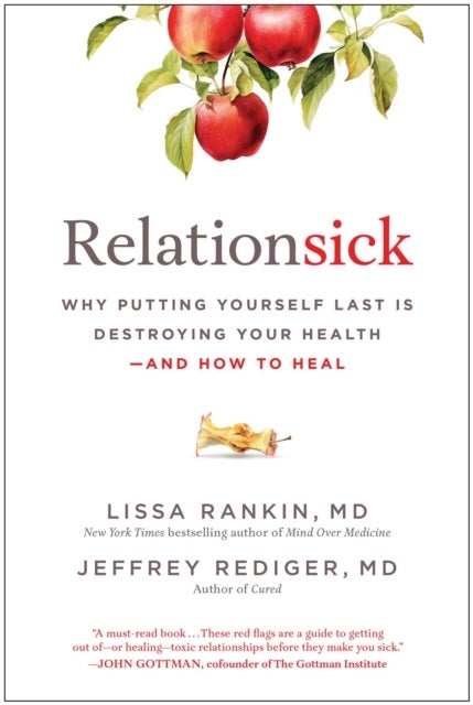 Relationsick - Why Putting Yourself Last Is Destroying Your Health - and How to Heal