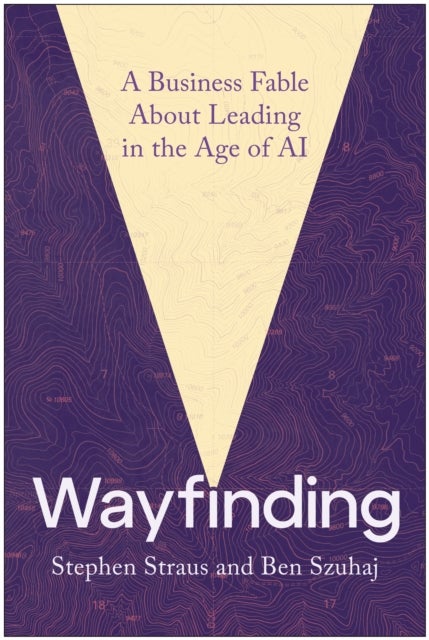 Wayfinding - A Business Fable About Leading in the Age of AI