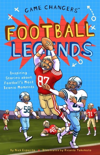 Game Changers: Football Legends - Inspiring Stories for Kids About Football's Most Iconic Movements, from Historic Firsts to Unforgettable Comebacks