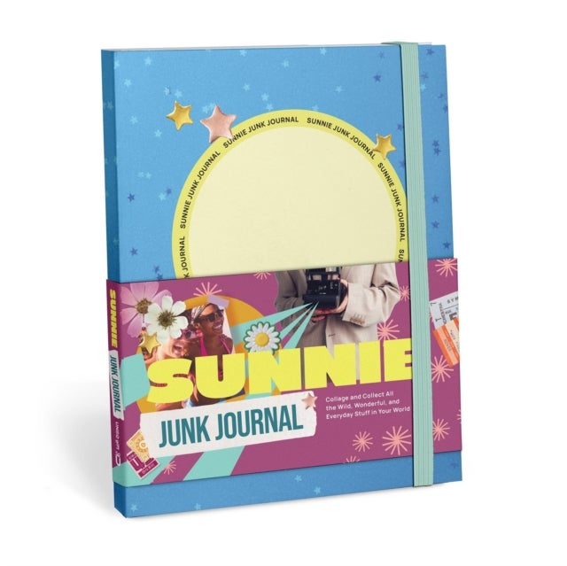Sunnie Junk Journal - Collage and Collect All the Wild, Wonderful, and Everyday Stuff in Your World