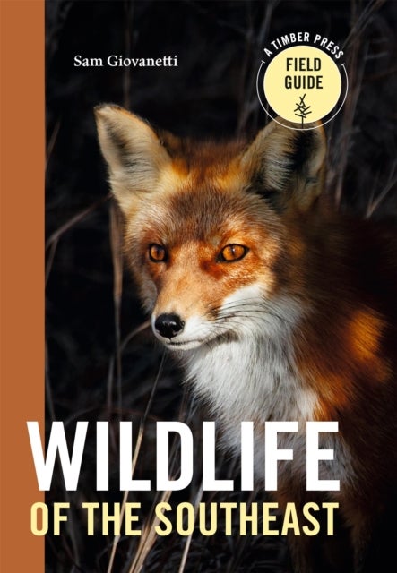 Wildlife of the Southeast - A Timber Press Field Guide