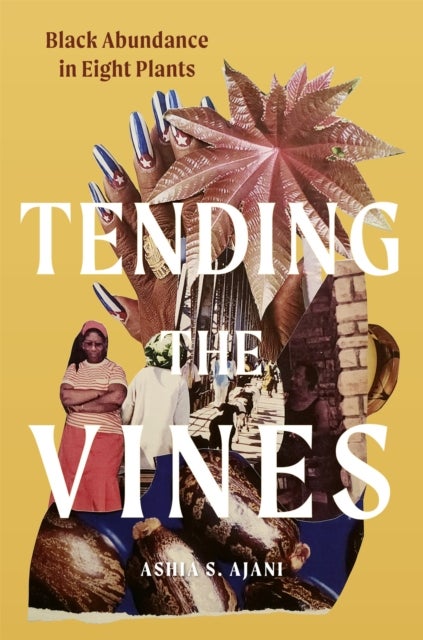 Tending the Vines - Black Abundance in Eight Plants