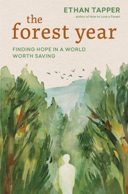 The Forest Year - Finding Hope in a World Worth Saving