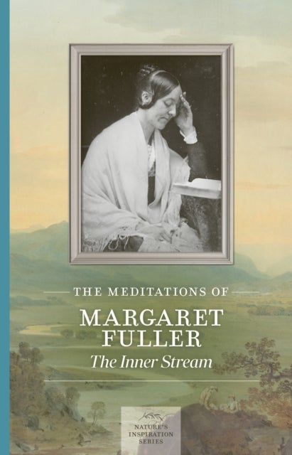 Meditations of Margaret Fuller - The Inner Stream