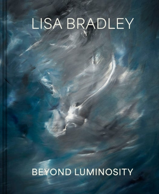 Lisa Bradley: Beyond Luminosity