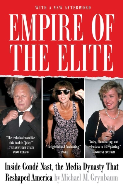 Empire of the Elite - Inside Conde Nast, the Media Dynasty That Reshaped America