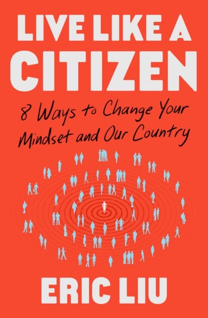 Live Like a Citizen - 8 Ways to Change Your Mindset and Our Country