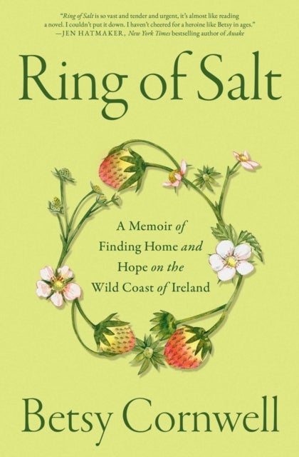 Ring of Salt - A Memoir of Finding Home and Hope on the Wild Coast of Ireland