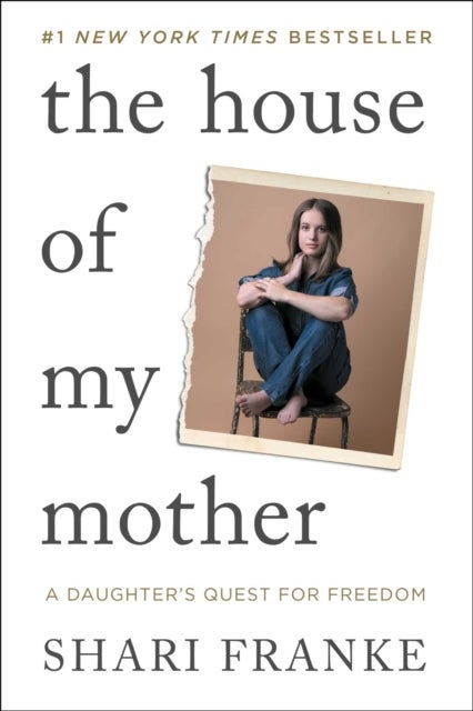House of My Mother - A Daughter's Quest for Freedom