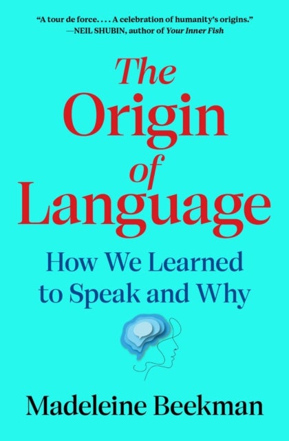 Origin of Language - How We Learned to Speak and Why