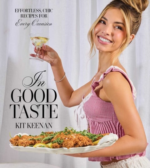 In Good Taste - Effortless, Chic Recipes for Every Occasion (A Cookbook)