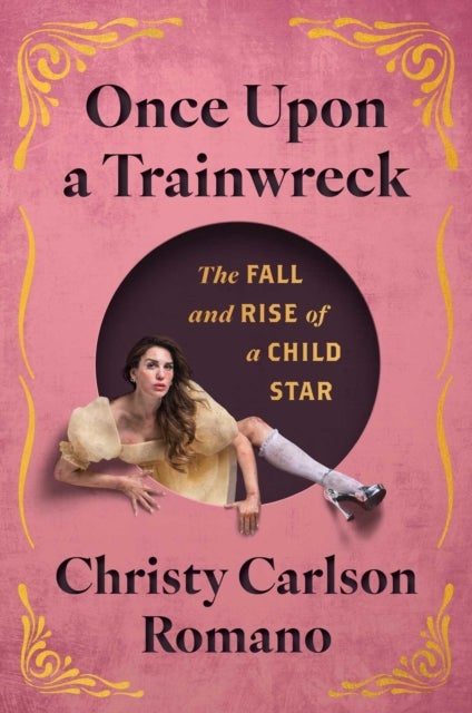 Once Upon a Trainwreck - The Fall and Rise of a Child Star