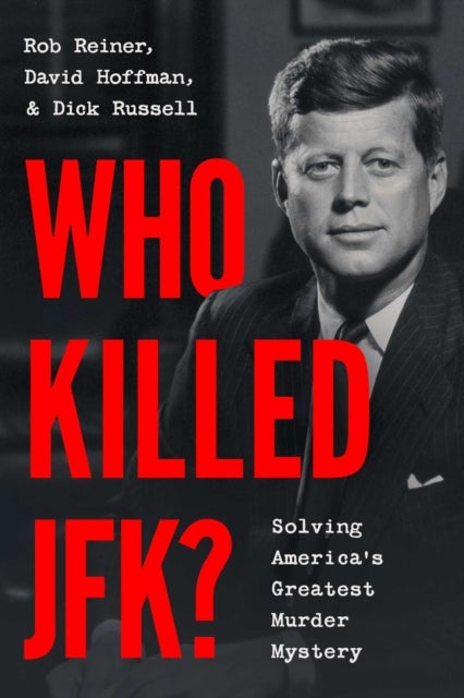 Who Killed JFK? - Solving America's Greatest Murder Mystery