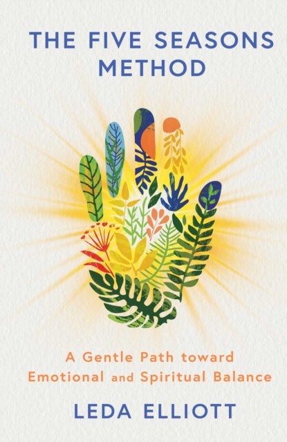 Five Seasons Method - A Gentle Path toward Emotional and Spiritual Balance