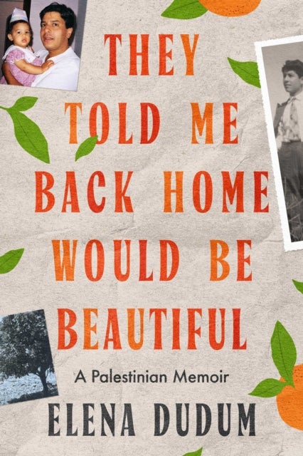 They Told Me Back Home Would Be Beautiful - A Palestinian Memoir