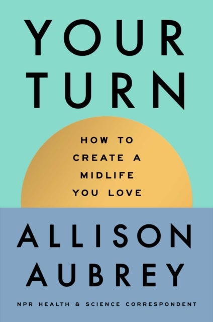 Your Turn - How to Create a Midlife You Love