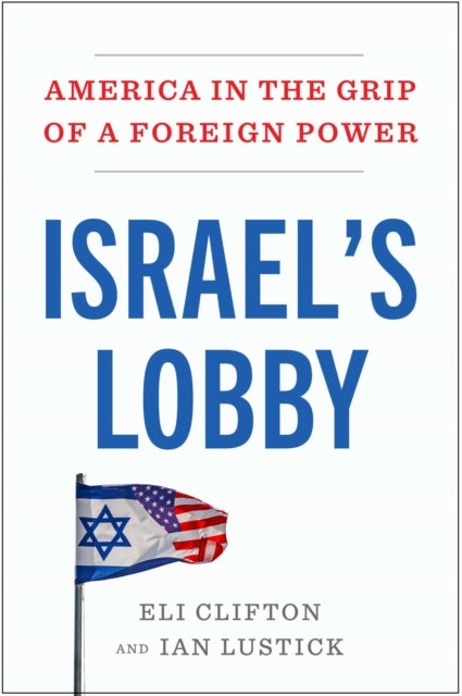 Israel's Lobby - America in the Grip of a Foreign Power