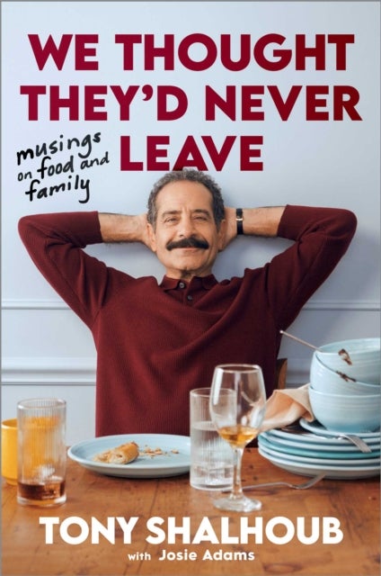 We Thought They'd Never Leave - Musings on Food and Family