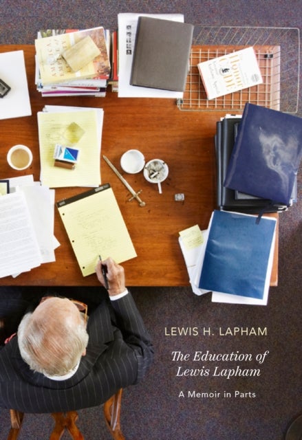 The Education of Lewis Lapham - A Memoir in Parts