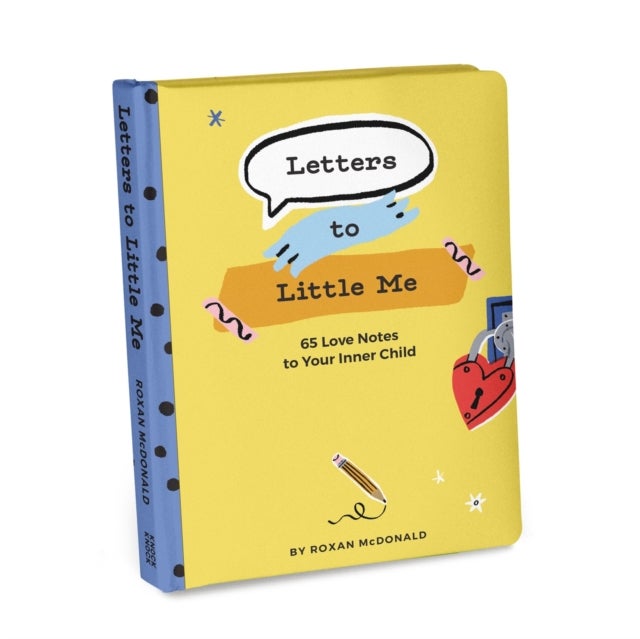 Letters to Little Me - 65 Love Notes to Your Inner Child