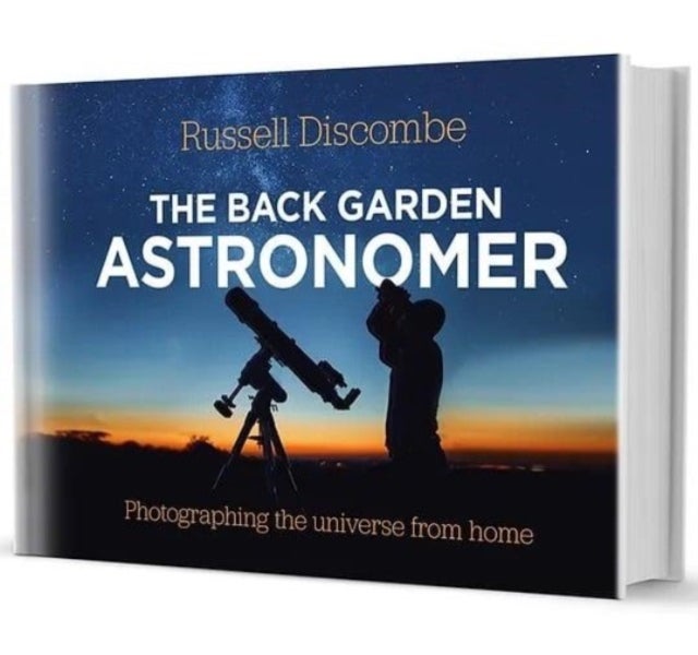 The Back Garden Astronomer - Photographing the Universe from Home