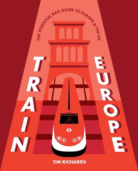Train Europe - The Essential Rail Guide to Europe & the UK
