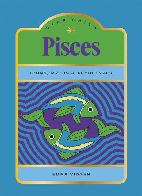 Star Child: Pisces - Icons, Myths and Archetypes