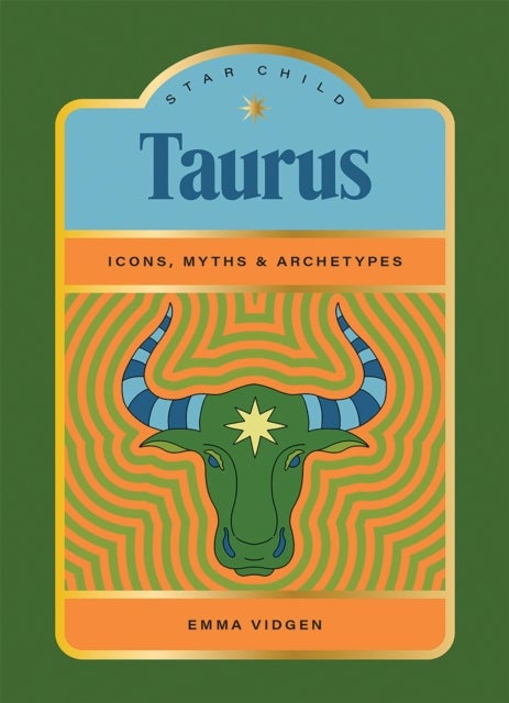 Star Child: Taurus - Icons, Myths and Archetypes