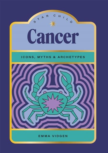 Star Child: Cancer - Icons, Myths and Archetypes