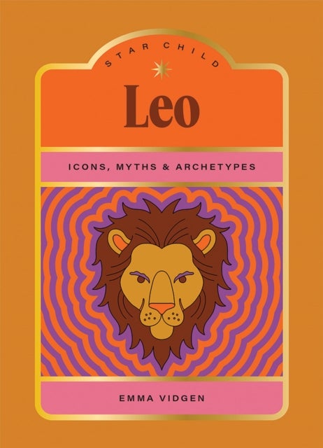Star Child: Leo - Icons, Myths and Archetypes
