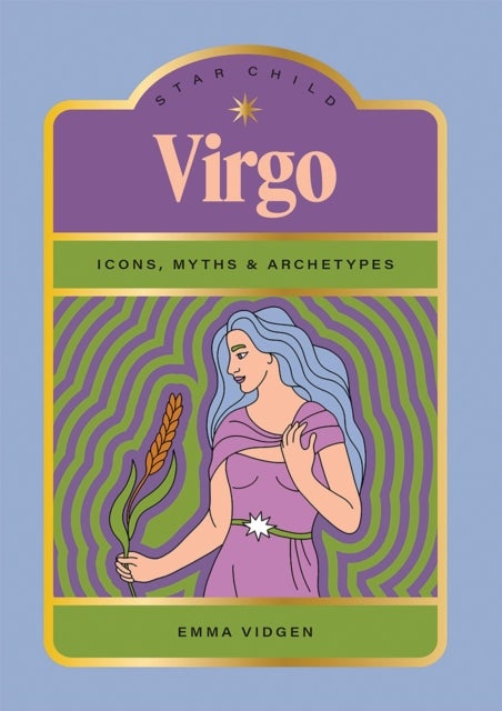 Star Child: Virgo - Icons, Myths and Archetypes