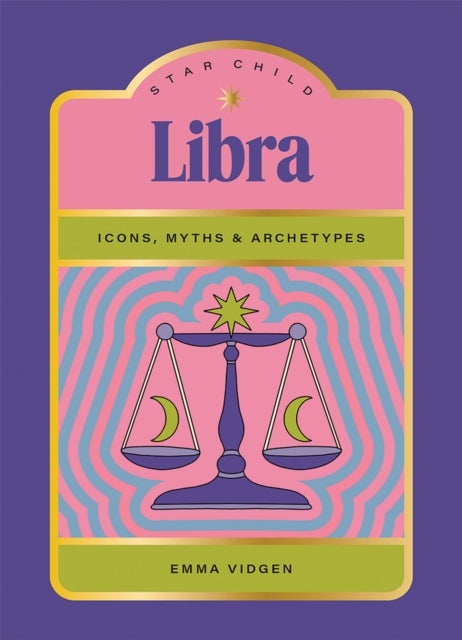 Star Child: Libra - Icons, Myths and Archetypes