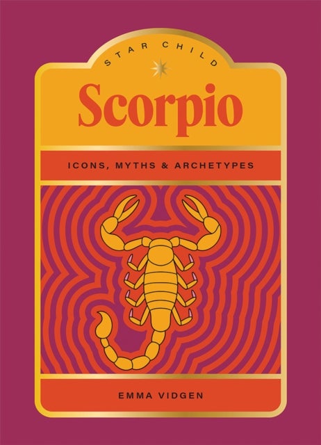 Star Child: Scorpio - Icons, Myths and Archetypes