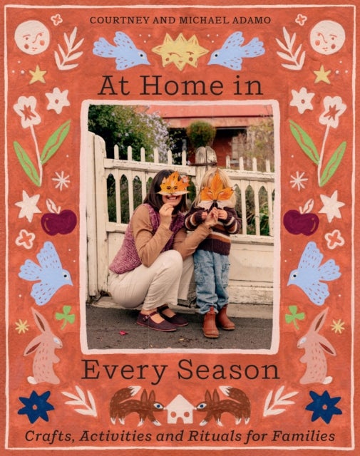 At Home In Every Season - Crafts, Activities and Rituals for Families