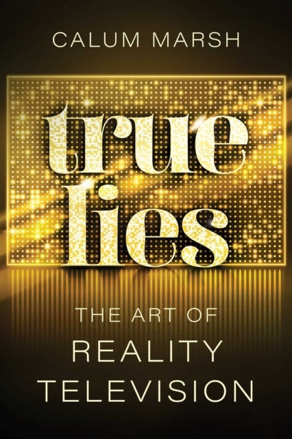 True Lies - The Art of Reality Television