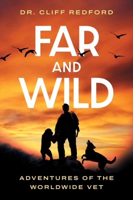 Far and Wild - Adventures of The Worldwide Vet