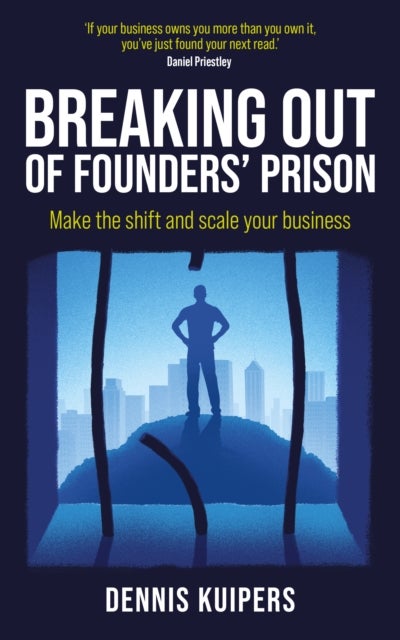 Breaking Out Of Founders’ Prison - Make the shift and scale your business