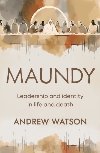 Maundy - Leadership and identity in life and death